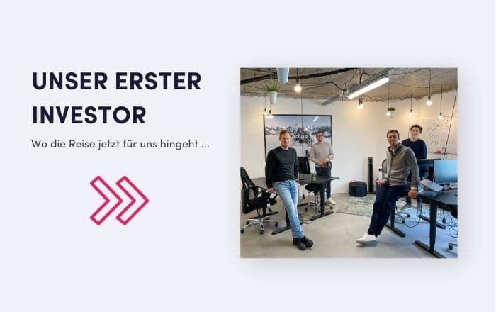 Wir haben es geschafft: Unser erster Investor!